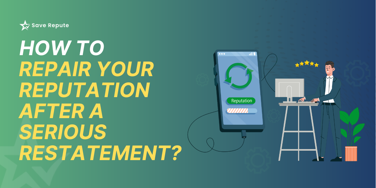 How To Repair Your Reputation After A Serious Restatement