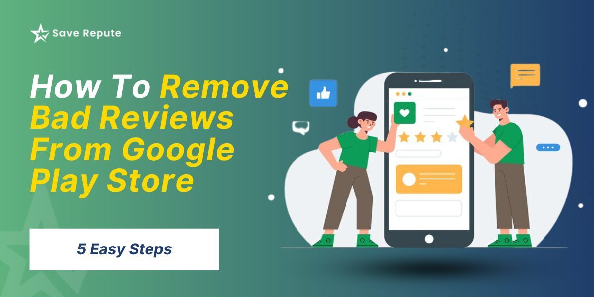 How to Remove Bad Reviews From Google Play Store - 5 Easy Steps